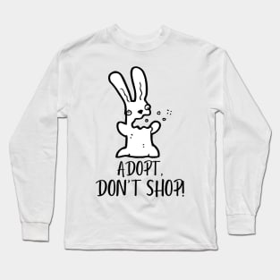 Adopt, Don't Shop. Funny and Sarcastic Saying Phrase, Humor Long Sleeve T-Shirt